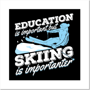 Education Is Important But Skiing Is Importanter Posters and Art